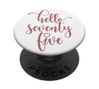 75th Birthday, Women, Hello Seventy Five 75 Years Old Cute PopSockets Adhesive PopGrip
