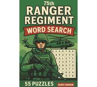 75th Ranger Regiment Word Search: 55 Elite Military Puzzles Honouring the Rangers’ History, Missions & Warrior Culture. A Compact 6x9 Special ... Operations, Training, Traditions & Heroes.