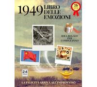 76 anni Libro delle emozioni 1949 Idea regalo compleanno: Un tuffo nei ricordi del passato come originale biglietto di auguri (Anno per Anno: Storie e Ricordi di una Vita)