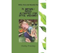 76 Nature-Based Activities for Little Wildlings