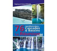 76 RANDONNEES : CASCADES ET BASSINS DE LA REUNION