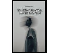 764 and the New Predators: How Violent Online Cults, AI Chatbots, and Digital Groomers Target Teens