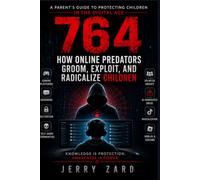 764: How Online Predators Groom, Exploit, and Radicalize Children