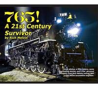 765, A Twenty-First Century Survivor: A little history and some great stories from Rich Melvin, the 765's engineer.