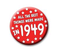 76th Birthday Badge - 76mm All The Best Things Were Made In 1949 Pin Badge Button Gift Under £5 For Him Or Her
