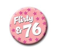 76th Birthday Badge - 76mm Flirty & 76 Pin Badge Button Birthday Gift for Her 0344