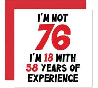 76th Birthday Card for Women Men - Not 76 I'm 18 With 58 Years Experience - Funny Happy Birthday Card for Mum Dad Grandad Grandma, 145mm Humour Joke Greeting Cards