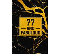 77 And Fabulous: 77th Birthday Gift for Men Or Women - Lined Journal / Notebook - Anniversary Gift For 77 Years Old Men Or Women Born in 1944 - ... Old Wishes, 120 Pages, Matte Finish, 6x9