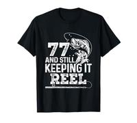 77 And Still Keeping It Reel Fishing 77th Birthday Fisherman T-Shirt