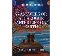 77 Answers or a Dialogue After Life on Earth