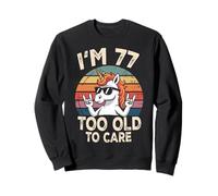 77 Birthday 77 Years Old Men 77th Women Funny Unicorn Gag Sweatshirt