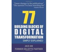 77 Building Blocks of Digital Transformation: Simply Explained