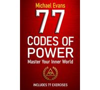 77 Codes of Power: Master Your Inner World Through Science Based, Easy-to-Apply Mental Strength Techniques That Build Self Discipline, Emotional Control, and Unshakable Focus