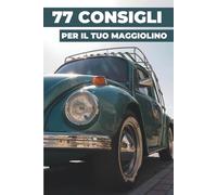 77 CONSIGLI PER IL TUO MAGGIOLINO: Questo nuovo libro svela i segreti meglio custoditi del mondo del Volkswagen Maggiolina.