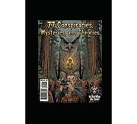 77 Conspiracies, Mysteries, and Theories