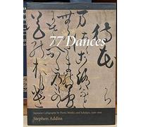 77 Dances: Japanese Calligraphy by Poets, Monks, and Scholars 1568 - 1868