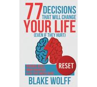 77 Decisions That Will Change Your Life (Even If They Hurt): Personal Reset. Inner Coherence. A Life That Makes Sense. (RESET: Personal Reset)