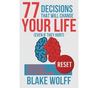 77 Decisions That Will Change Your Life (Even If They Hurt): Personal Reset. Inner Coherence. A Life That Makes Sense. (RESET: Personal Reset)
