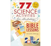 77 Fairly Safe Science Activities for Illustrating Bible Lessons