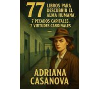 77 libros para descubrir el alma humana: 7 pecados y 7 virtudes (7 pecados, 7 virtudes: 77 películas, canciones y libros para redescubrir el alma humana.)