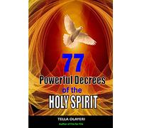 77 Powerful Decrees of the Holy Spirit (Christian Inspirational Books)