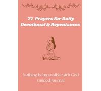 77 Prayers for Daily Devotions and Repentants: Nothing Is impossible with God guided journal