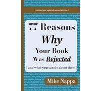 77 Reasons Why Your Book Was Rejected { and what you can do about them }: revised and updated second edition: updated and revised second edition