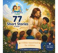 77 Short Stories to Know Jesus: A Bible-Based Book for Children
