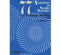 77 Variations on Suzuki Melodies: Technique Builders for Violin