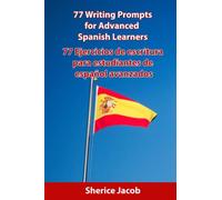 77 Writing Prompts for Advanced Spanish Learners