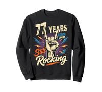 77 Years Still Loud Still Rocking It 77th Birthday Funny Sweatshirt