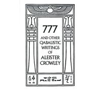 777 And Other Qabalistic Writings Of Aleister Crowley, Including Gemetria & Sepher Sephiroth