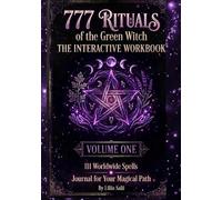 777 Rituals of the Green Witch: The Interactive Workbook: 111 Worldwide Spells and Journal for Your Magical Path