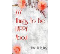 777 Things To Be Happy About (The Happy Mind Series)