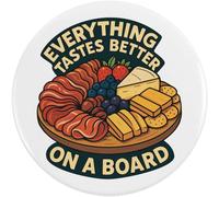 77mm 'Everything Tastes Better On A Board' Large Button Pin Badge (BB00144096)