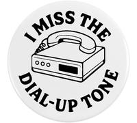 77mm 'I Miss The Dial-Up Tone' Large Button Pin Badge (BB00143778)