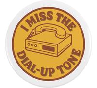 77mm 'I Miss The Dial-Up Tone' Large Button Pin Badge (BB00143781)