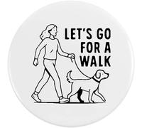 77mm 'Lets Go For A Walk Dog' Large Button Pin Badge (BB00148078)
