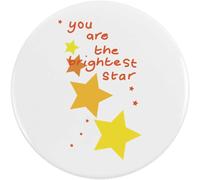 77mm 'You Are The Brightest Star' Large Button Pin Badge (BB00146629)