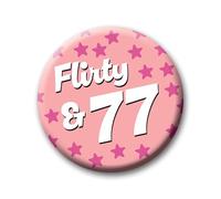 77th Birthday Badge - 76mm Flirty & 77 Pin Badge Button Birthday Gift for Her