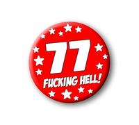 77th Birthday Badge - 76mm Funny Rude Pin Button Novelty Joke Gift for Parties & Celebrations