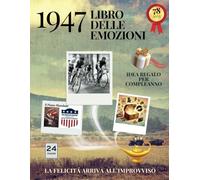 78 anni Libro delle emozioni 1947 Idea regalo compleanno: Un tuffo nei ricordi del passato come originale biglietto di auguri (Anno per Anno: Storie e Ricordi di una Vita)