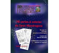 78 cartes à colorier du Tarot Mandragora (le Tarot Mandragora, aux sources du monde médiéval.)