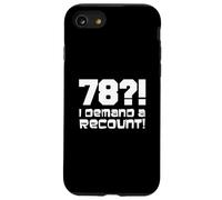 78?! I Demand A Recount Funny 78th Birthday Case for iPhone SE (2020) / 7/8