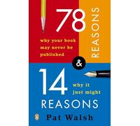 78 Reasons Why Your Book May Never Be Published and 14 Reasons Why It Just Might