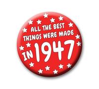 78th Birthday Badge - 76mm All The Best Things Were Made In 1947 Pin Badge Button Gift Under £5 For Him Or Her