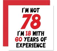 78th Birthday Card for Women Men - Not 78 I'm 18 With 60 Years Experience - Funny Happy Birthday Card for Mum Dad Grandad Grandma, 145mm Humour Joke Greeting Cards