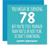 78th Birthday Cards for Women and Men, Still Younger