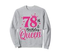 78th Birthday Queen,78 Birthday Women 78 Years Old Bday Sweatshirt
