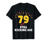 79 and Still Kicking Ass 79th Birthday Years Old Men Women T-Shirt